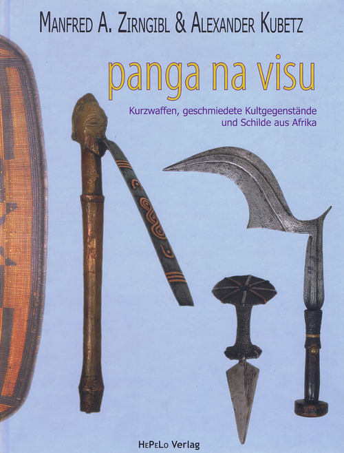 Panga na visu. Kurzwaffen, geschmiedete Kultgegenstände und Schilde aus Afrika