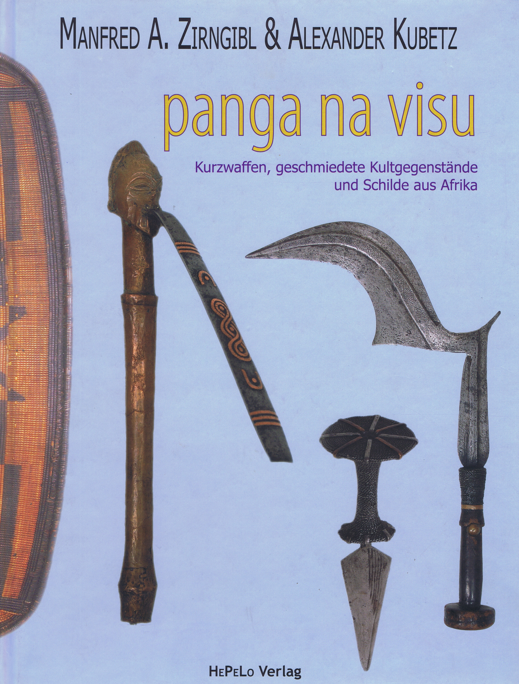 Panga na visu. Kurzwaffen, geschmiedete Kultgegenstände und Schilde aus Afrika