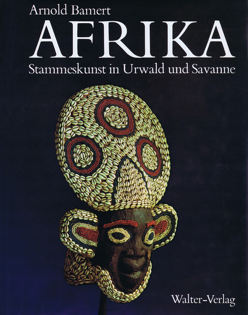 Afrika. Stammeskunst in Urwald und Savanne